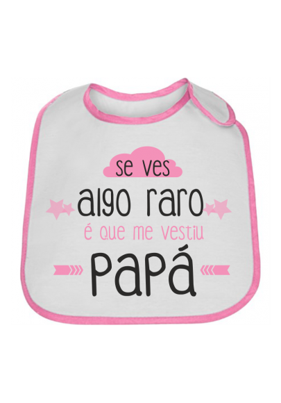 Babero Se ves algo raro é que me visteu papá